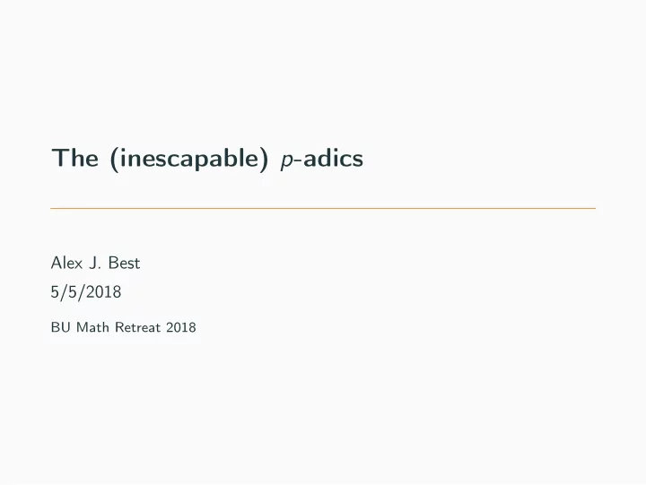 the inescapable p adics