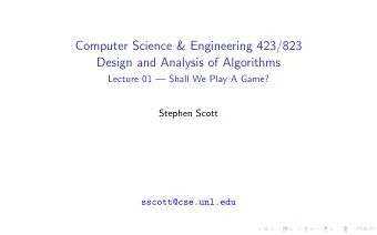 Computer Science &amp; Engineering 423/823  Design and Analysis of Algorithms  Lecture 01  Shall