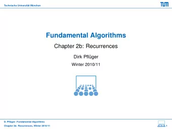 Fundamental Algorithms  Chapter 2b: Recurrences  Dirk Pfl  uger  Winter 2010/11  D. Pfl  uger: