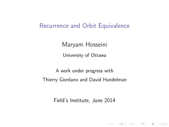 Recurrence and Orbit Equivalence  Maryam Hosseini  University of Ottawa  A work under progress with