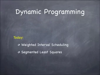 Dynamic Programming  Today:  Weighted Interval Scheduling  Segmented Least Squares  Weighted