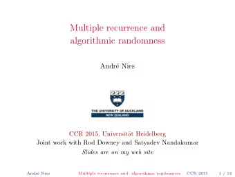 Multiple recurrence and  algorithmic randomness  Andr  e Nies  CCR 2015, Universit  at