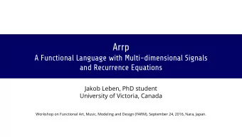 Arrp  A Functional Language with Multi-dimensional Signals  and Recurrence Equations  Jakob Leben,