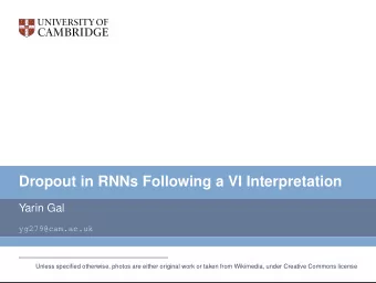Dropout in RNNs Following a VI Interpretation  Yarin Gal  yg279@cam.ac.uk  Unless specified