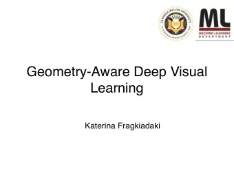 Geometry-Aware Deep Visual  Learning  Katerina Fragkiadaki  zebras  How this talk fits the workshop