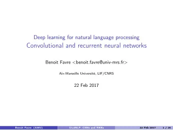 Convolutional and recurrent neural networks Benoit Favre &lt; benoit.favre@univ-mrs.fr &gt;