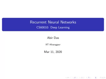 Recurrent Neural Networks  CS60010: Deep Learning  Abir Das  IIT Kharagpur  Mar 11, 2020