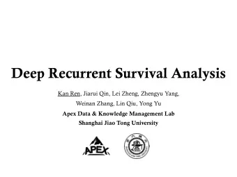 Deep Recurrent Survival Analysis  Kan Ren, Jiarui Qin, Lei Zheng, Zhengyu Yang,  Weinan Zhang, Lin