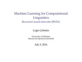 Machine Learning for Computational  Linguistics  Recurrent neural networks (RNNs)  ar