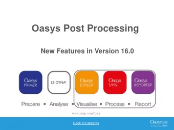 Oasys Post Processing  New Features in Version 16.0  www.arup.com/dyna  Back to Contents  Back to