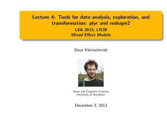 Lecture 4: Tools for data analysis, exploration, and  transformation: plyr and reshape2  LSA 2013,