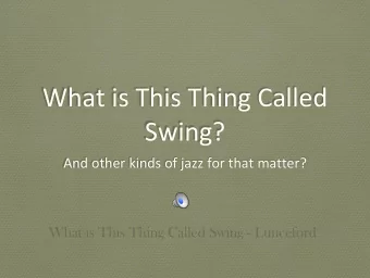 What is This Thing Called  Swing?  And other kinds of jazz for that matter?  What is This Thing