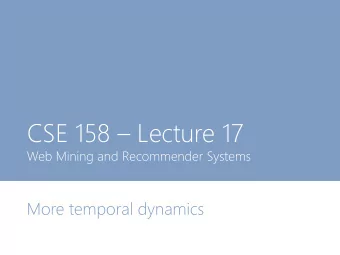 CSE 158  Lecture 17  Web Mining and Recommender Systems  More temporal dynamics  This week