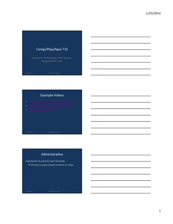 Comp/Phys/Apsc 715  Lecture 5: Trichromacy, Color Spaces,  Properties of Color  1/23/2014 Color
