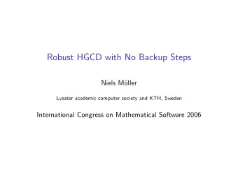 Robust HGCD with No Backup Steps  Niels M  oller  Lysator academic computer society and KTH,