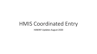 HMIS Coordinated Entry  HAWNY Updates August 2020  Overview  HUD has decided to standardize what