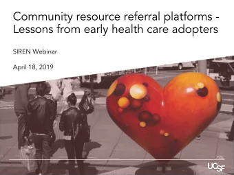 Community resource referral platforms -  Lessons from early health care adopters  SIREN Webinar