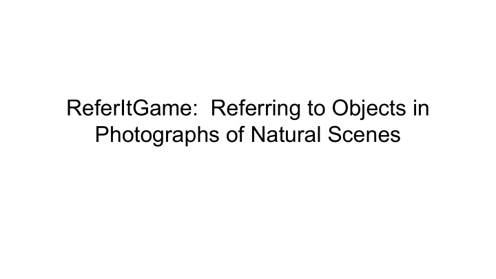 referitgame referring to objects in photographs of