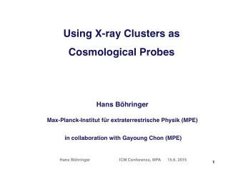 Using X-ray Clusters as Cosmological Probes  Hans Bhringer    Max-Planck-Institut fr