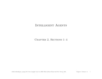 Intelligent Agents  Chapter 2, Sections 14  of; based on AIMA Slides c  Artificial Intelligence,