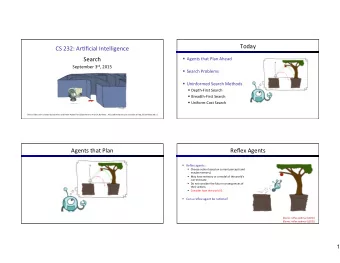 Agents  that  Plan    Reflex  Agents    Reflex  agents:    Choose
