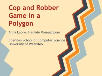 Cop and Robber  Game in a  Polygon  Anna Lubiw, Hamide Vosoughpour  Cheriton School of Computer