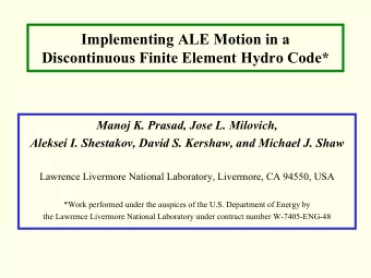 Implementing ALE Motion in a  Discontinuous Finite Element Hydro Code*  Manoj K. Prasad, Jose L.