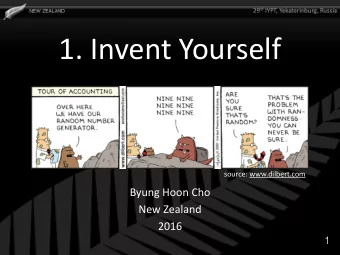 1. Invent Yourself  source: www.dilbert.com  Byung Hoon Cho  New Zealand  2016  1  The Problem