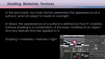 Shading, Materials, Textures  In the real world, two main factors determine the appearance of a