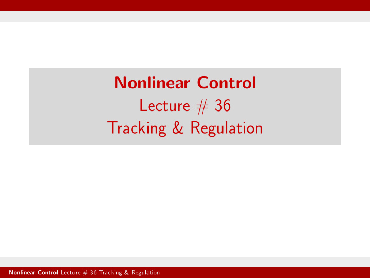 nonlinear control lecture 36 tracking regulation