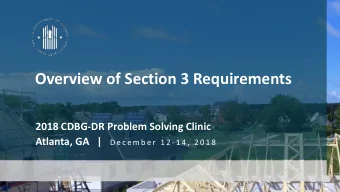 Overview of Section 3 Requirements  2018 CDBG-DR Problem Solving Clinic Atlanta, GA   | D e c e m b