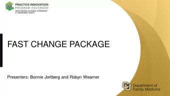 FAST CHANGE PACKAGE  Presenters: Bonnie Jortberg and Robyn Wearner  FAST Change Package Overall