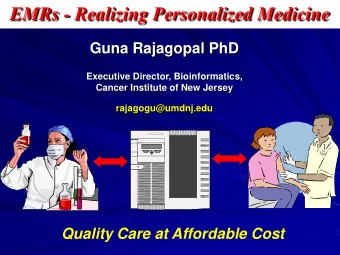 EMRs - Realizing Personalized Medicine  Guna Rajagopal PhD  Executive Director, Bioinformatics,