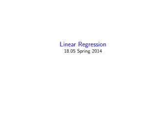 Linear Regression  18.05 Spring 2014  Agenda  Fitting curves to bivariate data  Measuring the
