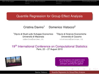 Quantile Regression for Group Effect Analysis Cristina Davino 1 Domenico Vistocco 2 1 Dip.to di