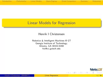 Linear Models for Regression  Henrik I Christensen  Robotics &amp; Intelligent Machines @ GT