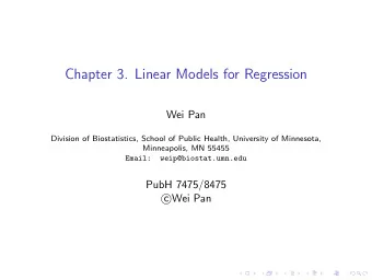 Chapter 3. Linear Models for Regression  Wei Pan  Division of Biostatistics, School of Public