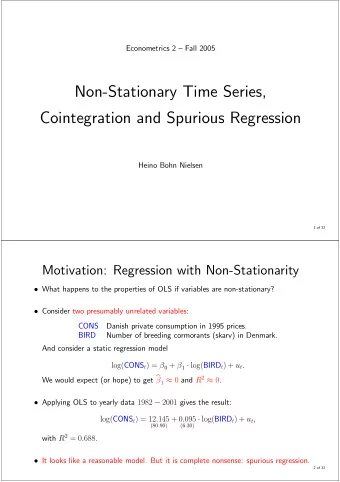 Non-Stationary Time Series,  Cointegration and Spurious Regression  Heino Bohn Nielsen  1 of 32