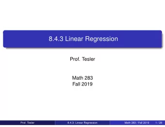 8.4.3 Linear Regression  Prof. Tesler  Math 283  Fall 2019  Prof. Tesler  8.4.3: Linear Regression