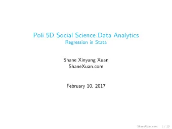 Poli 5D Social Science Data Analytics  Regression in Stata  Shane Xinyang Xuan  ShaneXuan.com