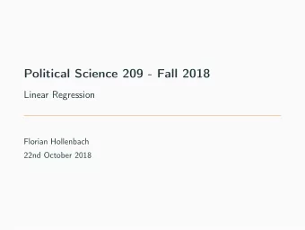 Political Science 209 - Fall 2018  Linear Regression  Florian Hollenbach  22nd October 2018