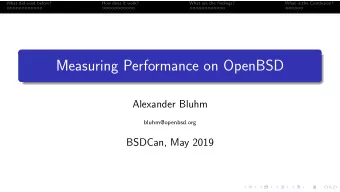 Measuring Performance on OpenBSD  Alexander Bluhm  bluhm@openbsd.org  BSDCan, May 2019  What did