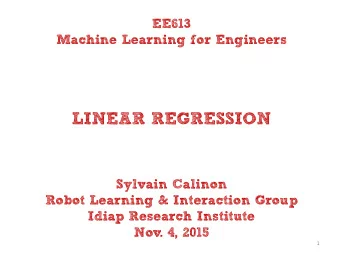LINEAR REGRESSION  Sylvain Calinon  Robot Learning &amp; Interaction Group  Idiap Research