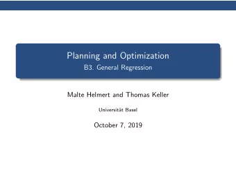 Planning and Optimization  B3. General Regression  Malte Helmert and Thomas Keller  Universit  at