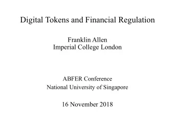 Digital Tokens and Financial Regulation  Franklin Allen  Imperial College London  ABFER Conference