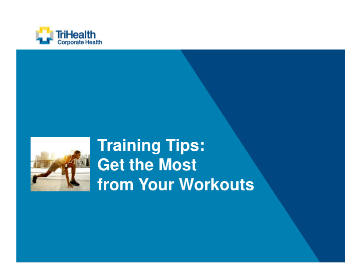 training tips get the most from your workouts training