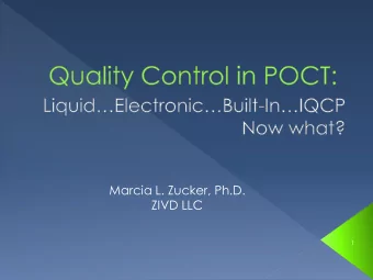 Marcia L. Zucker, Ph.D.  ZIVD LLC  1  Modify current QC processes as the  need arises