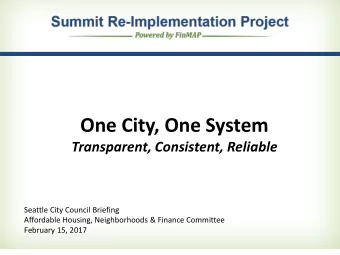 One City, One System  Transparent, Consistent, Reliable  Seattle City Council Briefing  Affordable