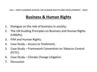 Business &amp; Human Rights  1.  Dialogue on the role of business in society;  2.  The UN Guiding