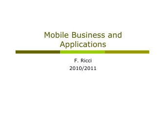 Mobile Business and  Applications  F. Ricci  2010/2011  Content  Mobile Market  why mobile?